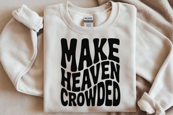 Make Heaven Crowded SVG: A Faith-Fueled Design for Real Projects