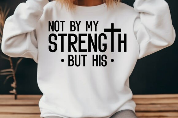 Not by My Strength but His Faith Svg Review