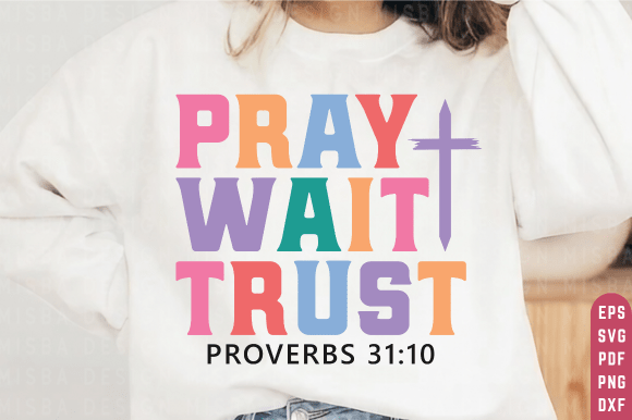 Pray Wait Trust Svg Shirt: Faith Embroidery for Real Projects